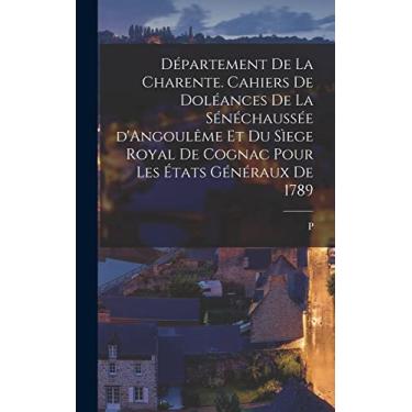 Imagem de Département de la Charente. Cahiers de doléances de la sénéchaussée d'Angoulême et du sìege royal de Cognac pour les États généraux de 1789