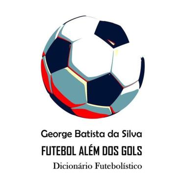 Imagem de Futebol Alem Dos Gols: Dicionario Futebolistico