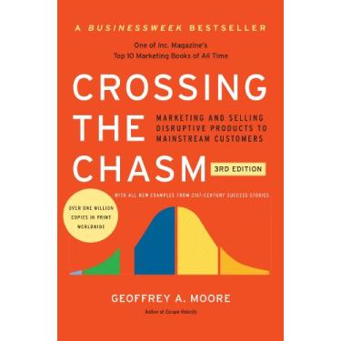 Imagem de Crossing the Chasm, 3rd Edition: Marketing and Selling Disruptive Products to Mainstream Customers
