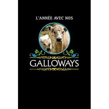 Imagem de L'année avec nos Galloways: Carnet ou agenda Galloway pour noter les dates importantes, les événements, les succès d'élevage. Format A5, 120 pages, finement ligné gris.