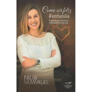Imagem de Como Ser Feliz Em Família ( Paula Guimarães ) - Canção Nova