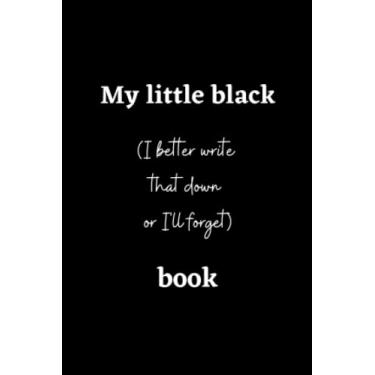 Imagem de Pequeno livro preto (I better write that down or I'll forget): caderno forrado de bolso 4 x 6