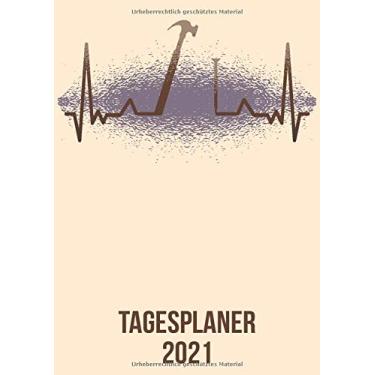 Imagem de Tagesplaner 2021: DIN A4 Kalender von 01/2021 - 12/2021 1 Tag = 1 Seite mit großem Tageskalender und großartiger Übersicht. Monatsübersicht, ... / Handwerker Hammer heartbeat herzschlag