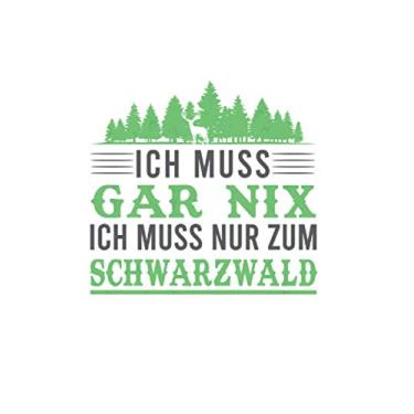 Imagem de Schwarzwald Reise Notizbuch: Ich muss gar nix Ich muss nur zum Schwarzwald / 6x9 Zoll / 120 ausfüllbare Seiten