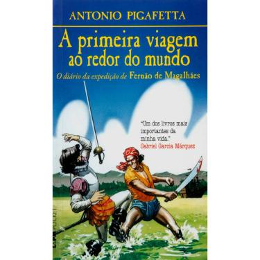 Imagem de Livro - L&PM Pocket - A Primeira Viagem ao Redor do Mundo: o Diário da Expedição de Fernão de Magalhães - Antonio Pigafetta