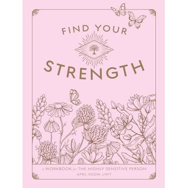 Imagem de Find Your Strength: A Workbook for the Highly Sensitive Person: 2