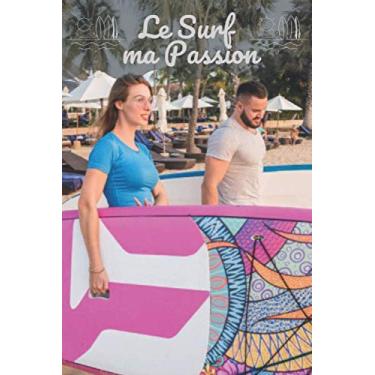 Imagem de Le surf ma passion : Journal de note ligné Surf | Beaux livres de nature | Surf | Format 15 x 23 cm | Contient 100 pages lignées