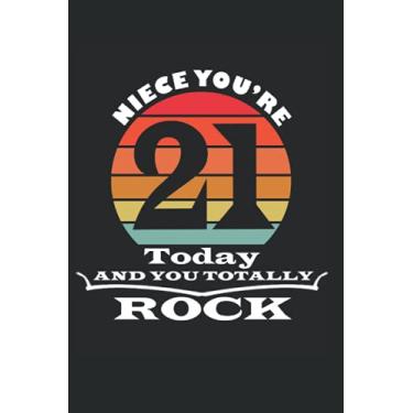 Imagem de Niece You're 21 Today And You Totally Rock notebook: gift idea for 21 Year Old Girls, Birthday Notebook Gift For 21 Years Old Niece (120 Pages, size 6x9 in)