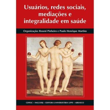 Imagem de Usuários, Redes Sociais, Mediações e Integralidade em Saúde - Cepesc