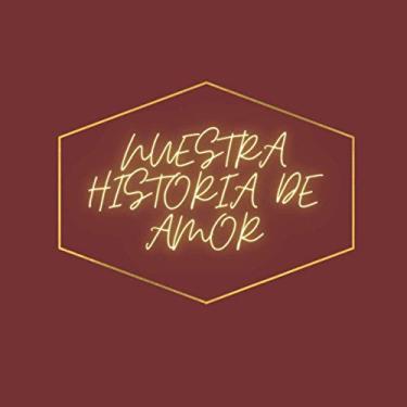 Imagem de NUESTRA HISTORIA DE AMOR: Nuestra Historia de amor| Libreta para rellenar (56 paginas) | cuaderno para escribir y pegar fotos de nuestra historia| ... de aniversario| Regalo para San Valentín