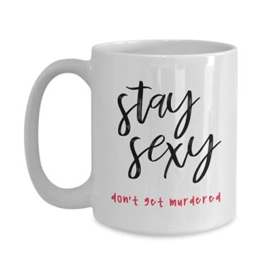 Imagem de Caneca Stay Sexy Don't Get Murdered - Presente para Girl Power, filha, irmã, tia, mãe, mãe - Caneca de café de 444 ml