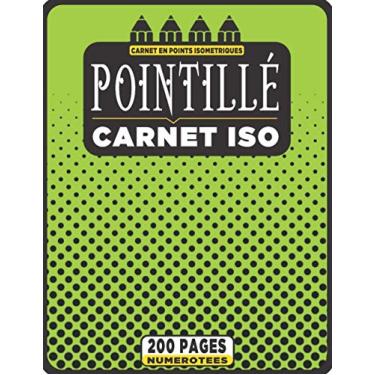 Imagem de Carnet Isométrique en Pointillé A4 - Bloc 200 Pages Numérotées: Dessinez en 3D à l'aide des pointillés isométriques & retrouvez facilement vos dessins ... (Cahier vierge à papier isométrique N°43)