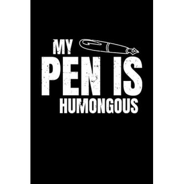 Imagem de My pen is humongous - Wortspiel Lustiger Spruch | Notizen schreiben leicht gemacht für Songs, Ideen, Gedanken, Zeichnungen und vieles mehr: Notizbuch ... - 6x9 in (15.24 x 22.86 cm) A5 gepu