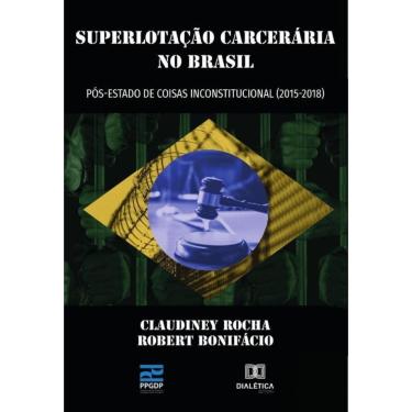 Imagem de Superlotação Carcerária no Brasil pós-estado de coisas inconstitucional (2015- 2018) - Português