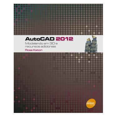 Imagem de Livro - AutoCAD 2012: Modelando em 3D e Recursos Adicionais - Rosa Katori 