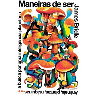 Imagem de Maneiras De Ser: Animais, Plantas, Maquinas A Busca Por Uma Inteligencia Pl