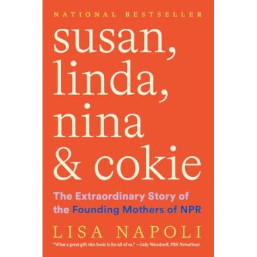 Imagem de Susan, Linda, Nina & Cokie: The Extraordinary Story of the Founding Mothers of NPR