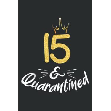 Imagem de 15 and Quarantined 15Th Birthday Gift Pretty: FLOWER JOURNAL: 6" x 9", 120 Pages, Lined Journal & Diary for Writing & Notes for Girls and Women, Memo Diary Subject Notebooks Planner.