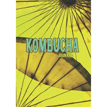 Imagem de Kombucha Journal: Fermented Tea Record for Small Home Business Logbook | Manchurian Mushroom Beverage Diary | Hardcover Notebook with Tables and Notes ... Your Home Brew (Kombucha Making Journals)