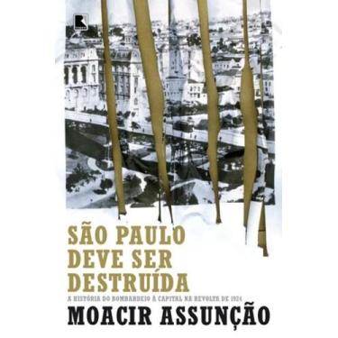 Imagem de Livro - São Paulo deve ser destruída: a história do bombardeio à capit