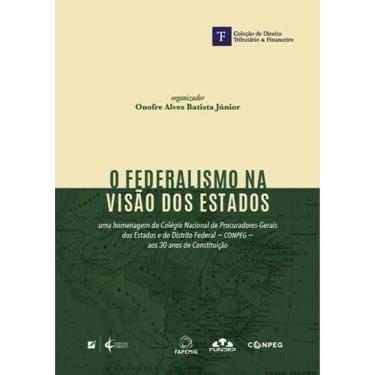 Imagem de O Federalismo na Visão dos Estados - 01Ed/18