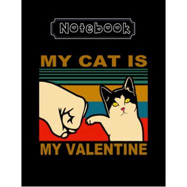 Imagem de Notebook: Valentine My Cat Is My Valentine Funny 8in x 11in Valentine Notebook A Perfect Gift For Lover