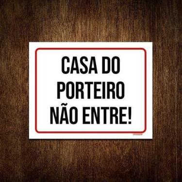 Imagem de Placa Sinalização - Casa Do Porteiro Não Entre 36X46 - Sinalizo.Com