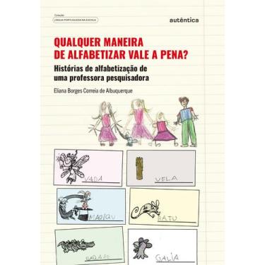 Imagem de Livro - Qualquer maneira de alfabetizar vale a pena?