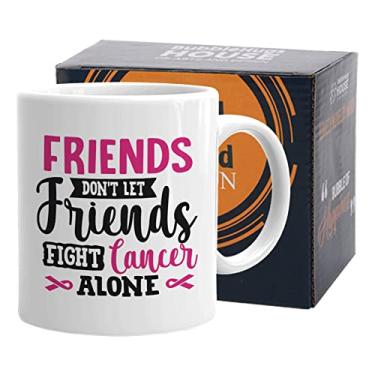 Imagem de Caneca de café para câncer - Friends Don't Let Friends Fight Cancer Soone - Fighting Survivor Faith Disease Inspired Motivational Quote Masculina Feminina Amizade