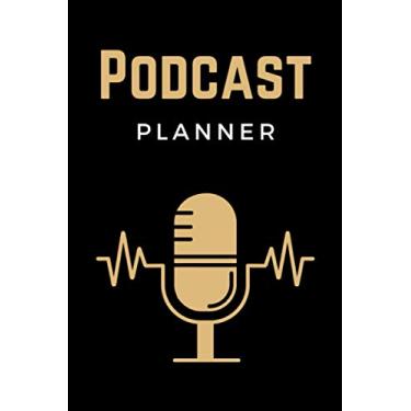 Imagem de Podcast Planner: Podcast Log Book, Hosting Notebook & Podcasting Journal Logbook for Planning Perfect Podcasts - Gift for Podcasters, Hosts, Producers & Entrepreneurs Men & Women