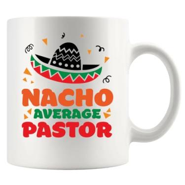 Imagem de Nacho Average Pastor Funny Pastor Gifts Ministro Ordenação Pregador Apreciação Presentes Novidade Drinkware Caneca Cerâmica 325 ml Branco