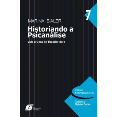 Imagem de Historiando a Psicanálise: Vida e Obra de Theodor Reik