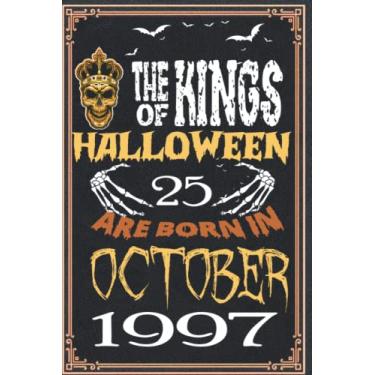 Imagem de The Kings of Halloween Are Born in October 1997: 25 th Birthday Gifts for Women Notebook | Motivational quotes | Happy Birthday | Gifts for Women | ... book | Personalized birthday gifts for women