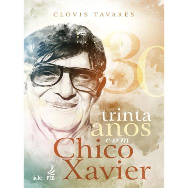 Imagem de Trinta Anos Com Chico Xavier