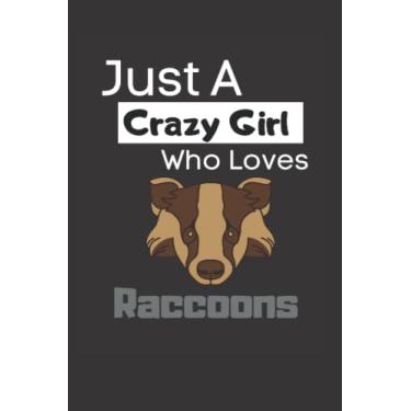 Imagem de Just a crazy girl who loves raccoons: Funny Lined 6x9 Notebook for animal lovers, raccoon lovers and everyone who loves trash pandas and other animals!