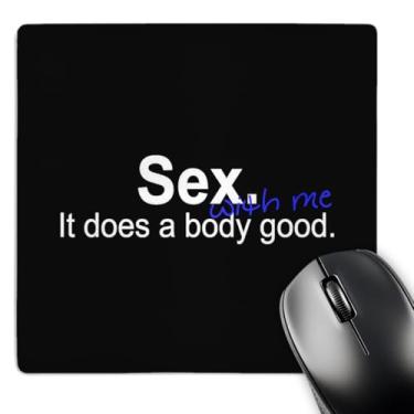 Imagem de 3dRose Mouse pad LLC 20 x 20 x 0,25 polegadas "Sex with Me, It Does The Body Good", preto (mp_32851_1)