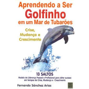 Imagem de Livro Aprendendo A Ser Golfinho Em Um Mar De Tubarões