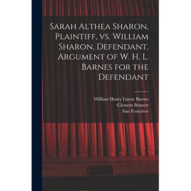 Imagem de Sarah Althea Sharon, Plaintiff, Vs. William Sharon, Defendant. Argument of W. H. L. Barnes for the Defendant