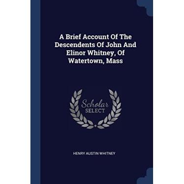 Imagem de A Brief Account Of The Descendents Of John And Elinor Whitney, Of Watertown, Mass