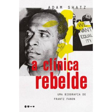 Imagem de A clínica rebelde: Uma biografia de Frantz Fanon