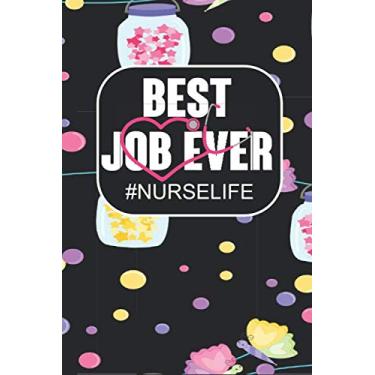 Imagem de Best Job Ever #Nurselife: Notebook, Funny Quote Journal - Humorous, funny gag gifts for Doctors, Nurses, Medical assistant -Appreciation or Thank you gift