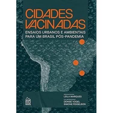 Imagem de Cidades Vacinadas. Ensaios Urbanos e Ambientais Para Um Brasil Pós-Pan
