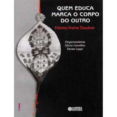 Imagem de Quem Educa Marca O Corpo Do Outro - 3ª Ed