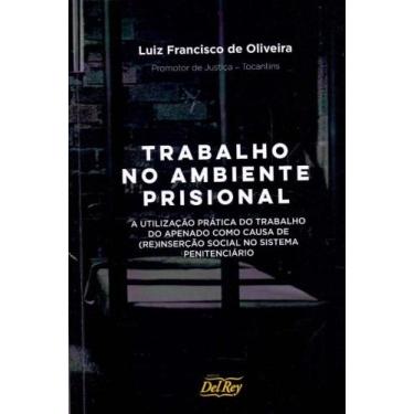 Imagem de Trabalho no Ambiente Prisional - 01Ed/20 - DEL REY LIVRARIA E EDITORA,