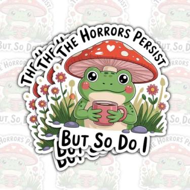 Imagem de (3 peças) Adesivo The Horrors Persist But So Do I – Decalque de vinil com citação motivacional à prova d'água para laptop, garrafa de água, copo, carro – presente para fãs de resiliência, defensores