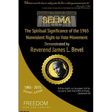 Imagem de SELMA, The Spiritual Significance of the Right-to-Vote Movement, Demonstrated by Reverend James L. Bevel