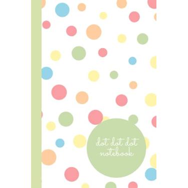 Imagem de Dot Dot Dot Notebook: Candy Polka Dots Notebook, 6x9 inches, 240 pages, premium 90gsm dotted paper