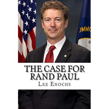 Imagem de The Case for Rand Paul: The Definitive Case for Rand Paul's Presidential Candidacy (English Edition)