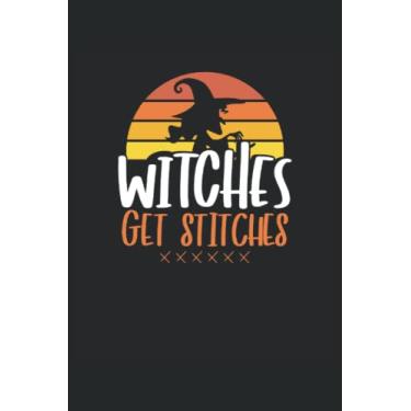 Imagem de Witches get stitches: Dot Grid Jounal ToDo Exercise Book or Diary 6" x 9" (15.24 x 22.86 cm) 120 pages
