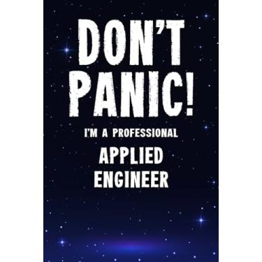 Imagem de Don't Panic! I'm A Professional Applied Engineer: Customized 100 Page Lined Notebook Journal Gift For An Applied Engineer : Much Better Than A Throw Away Greeting Or Birthday Card.